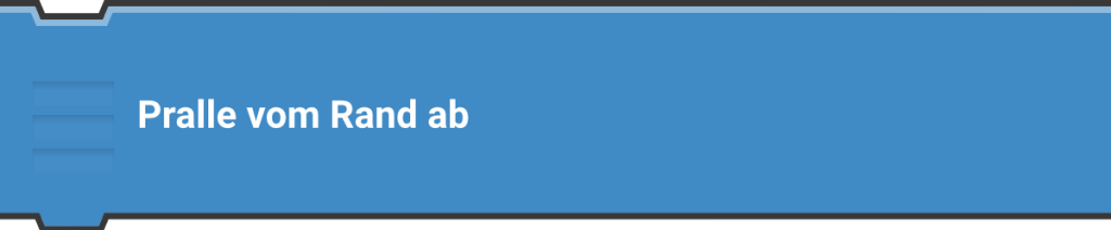 
Pralle vom Rand ab
