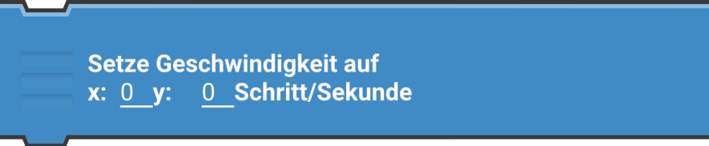 Setze Geschwindigkeit auf x:... y:... Schritt/Sekunde